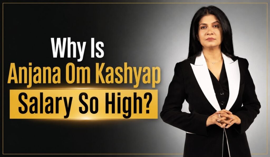 Why Is Anjana Om Kashyap Salary So High
